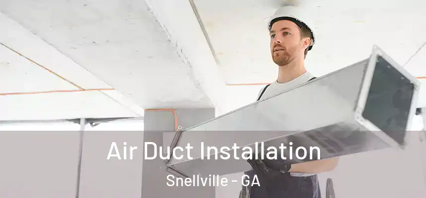  Air Duct Installation Snellville - GA
