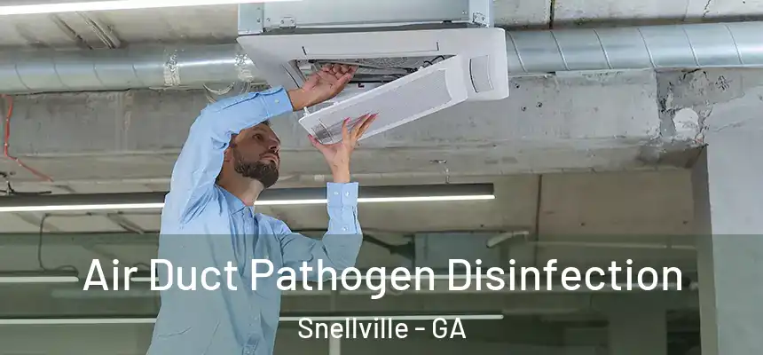  Air Duct Pathogen Disinfection Snellville - GA