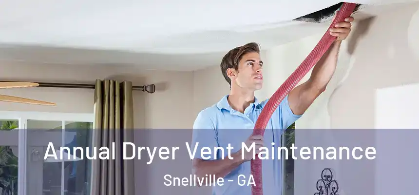  Annual Dryer Vent Maintenance Snellville - GA