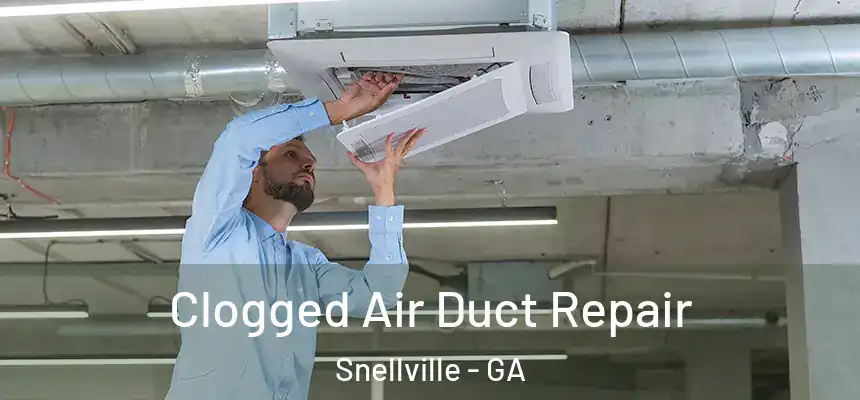  Clogged Air Duct Repair Snellville - GA