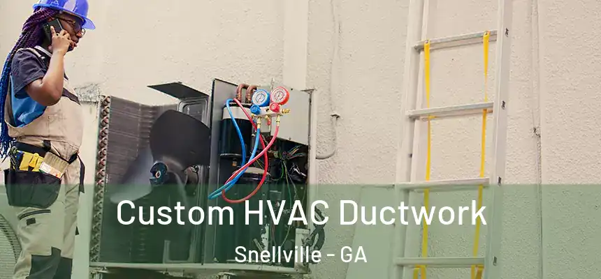  Custom HVAC Ductwork Snellville - GA