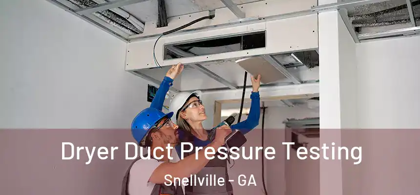  Dryer Duct Pressure Testing Snellville - GA