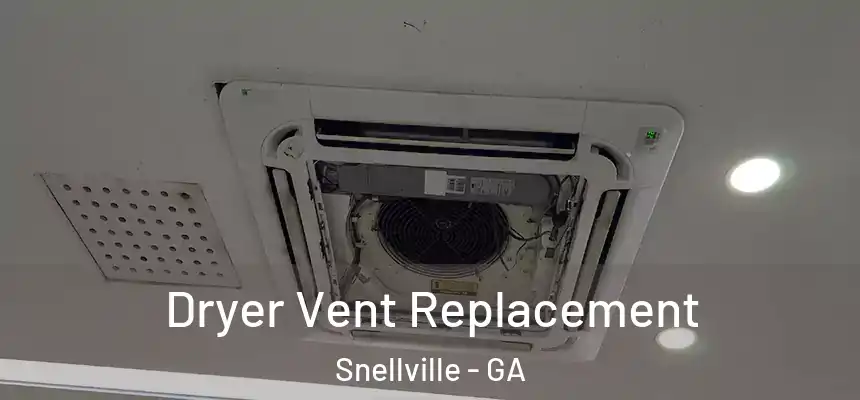  Dryer Vent Replacement Snellville - GA