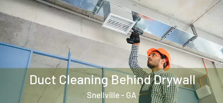  Duct Cleaning Behind Drywall Snellville - GA