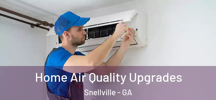  Home Air Quality Upgrades Snellville - GA