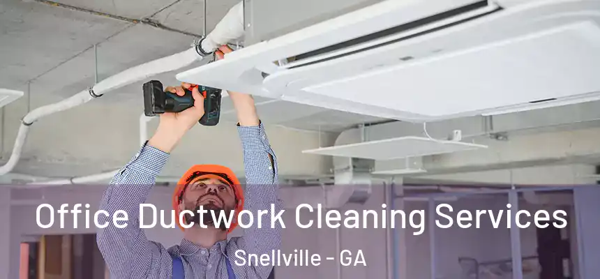  Office Ductwork Cleaning Services Snellville - GA