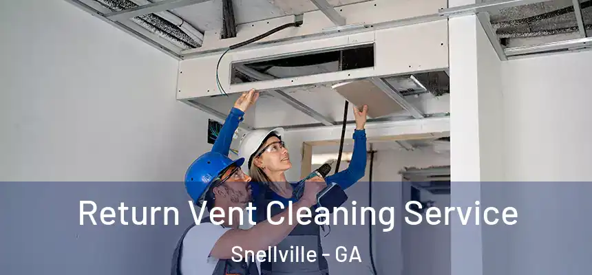  Return Vent Cleaning Service Snellville - GA
