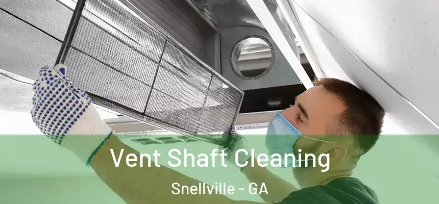 Vent Shaft Cleaning Snellville - GA