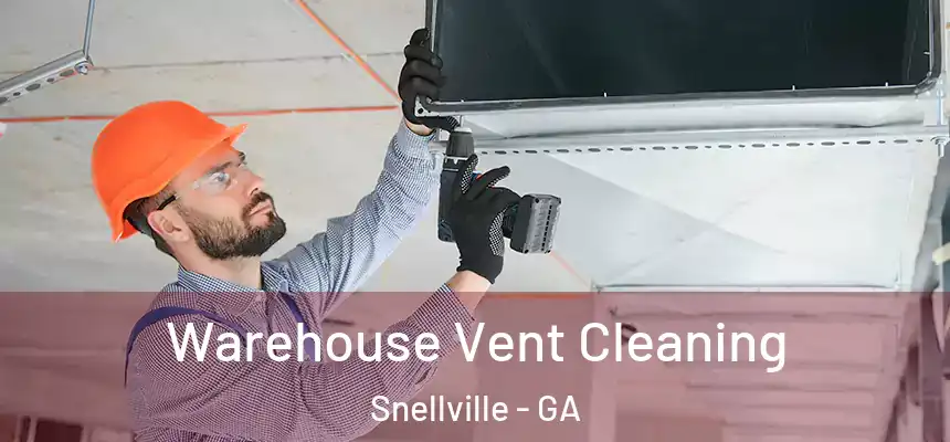  Warehouse Vent Cleaning Snellville - GA