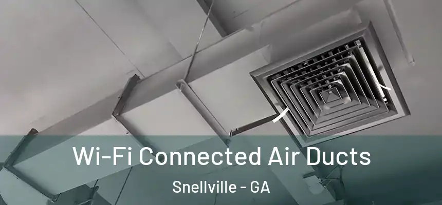  Wi-Fi Connected Air Ducts Snellville - GA